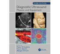 Diagnostic Ultrasound Third Edition by Edited by Peter R Hoskins & Edited by Kevin Martin & Edited b