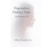 Diagnóstico, palabra y Daño: El poder del diagnóstico sobre el cuerpo y la mente.