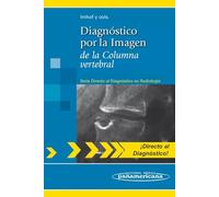 Diagnostico por la imagen de la columna vertebral / Direct Diagnosis in Radiology: Spinal Imaging (Directo al diagnostico en radiologia / Direct Diagnosis in Radiology)