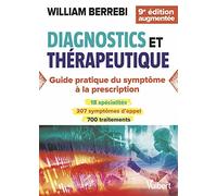 Diagnostics et thérapeutique - nouvelle édition mise à jour: Du symptôme à la prescription