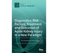 Diagnostics, Risk Factors, Treatment and Outcomes of Acute Kidney Injury in a New Paradigm