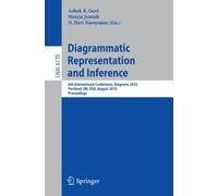 Diagrammatic Representation and Inference: 6th International Conference, Diagrams 2010, Portland, OR, USA, August 9-11, 2010, Proceedings: 6170 (Lecture Notes in Computer Science, 6170)