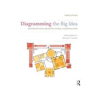 Diagramming the Big Idea: Methods for Architectural Composition