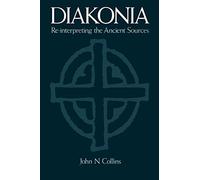 Diakonia – Re-Interpreting the Ancient Sources
