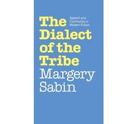 The Dialect of the Tribe: Speech and Community in Modern Fiction by Margery Sabi