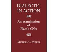 Dialectic in Action: An Examination of Plato's Crito (Athens)