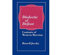Dialectic of Defeat: Contours of Western Marxism