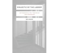 Dialectic of the Ladder: Wittgenstein, the 'Tractatus' and Modernism