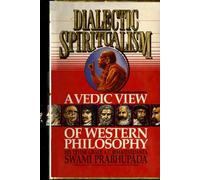 Dialectic Spiritualism: A Vedic View of Western Philosophy