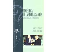 Dialectica De La Secularizacion/ Dialect of the Secular: Sobre La Razon Y La Religion