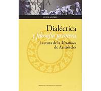 Dialéctica y Filosofía Primera. Lectura de la Metafísica de Aristóteles (Humanidades)
