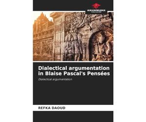 Dialectical argumentation in Blaise Pascal's Pensées
