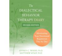 Dialectical Behavior Therapy Diary : Monitoring Your Emotional Regulation Day by Day