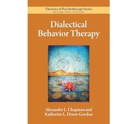 Dialectical Behavior Therapy (Theories of Psychotherapy Series®)