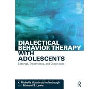 Dialectical Behavior Therapy with Adolescents: Settings, Treatments, and Diagnoses