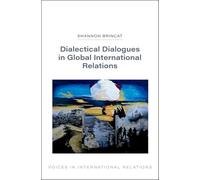 Dialectical Dialogues in Global International Relations (Voices in International Relations)