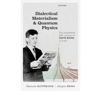 Dialectical Materialism and Quantum Physics : The Unpublished 1957 Lectures of David Bohm in Israel