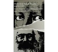 Dialectical Social Theory and Its Critics: From Hegel to Analytical Marxism and Postmodernism (SUNY Series in Radical Social and Political Theory)