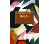 Dialectics of the Ideal: Evald Ilyenkov and Creative Soviet Marxism (Historical Materialism)