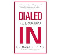 Dialed In: Do Your Best When It Matters Most