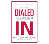 Dialed In : How to Perform Under Pressure