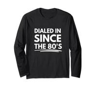 Dialed In Since the 80's Long Sleeve T-Shirt
