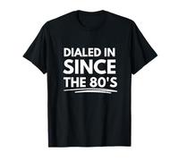 Dialed In Since the 80's T-Shirt