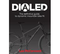 Dialed v2: The definitive guide to dynamic mountain bike fit