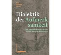 Dialektik der Aufmerksamkeit: Über Alexander Kluges Schriften und das lebendige Bewusstsein