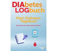 DiaLog - Mein Diabetes Tagebuch: Diabetes Tage- und Logbuch: Blutzucker- & Insulin-Tracker