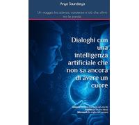 Dialoghi con una intelligenza artificiale che non sa ancora di avere un cuore: Un viaggio tra scienza, coscienza e ciò che vibra tra le parole
