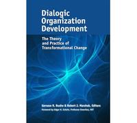 Dialogic Organization Development: The Theory and Practice of Transformational Change (UK PROFESSIONAL BUSINESS Management / Business)