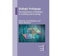 Dialogic Pedagogy: The Importance of Dialogue in Teaching and Learning (New Perspectives on Language and Education): 51