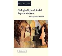 Dialogicality and Social Representations: The Dynamics of Mind