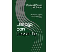 Dialogo con l'assente: Quando la ragione comincia ad avere paura