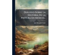 Diálogo Sobre La Historia De La Pintura En México...