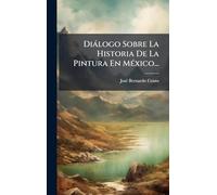 Diálogo Sobre La Historia De La Pintura En México...