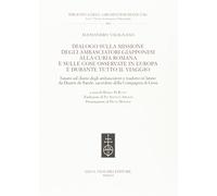 DIALOGO SULLA MISSIONE DEGLI AMBASCIATORI GIAPPONESI ALLA CURIA ROMANA E SULLE COSE OSSERVATE IN EUROPA E DURANTE TUTTO IL VIAGGIO. Basato sul diario degli ambasciatori e tradotto in latino