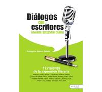 Diálogos con escritores: Encuentros y percepciones creativas: 11 visiones de la expresión literaria