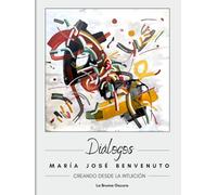 Diálogos, de María José Benvenuto: Creando desde la intuición