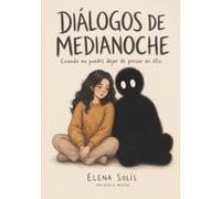 Diálogos de medianoche: Cuando no puedes dejar de pensar en ello