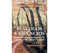 DIÁLOGOS DEL SILENCIO: Reflexiones para desmitificar la vida, vencer el miedo y empezar a cambiar (IN FULL COLOUR) (MOMENTOS PARA EL DIÁLOGO)