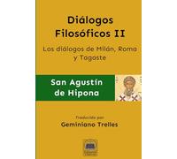 Diálogos Filosóficos II: Los diálogos de Milán, Roma y Tagaste (387-391) (Obras Completas de San Agustín)