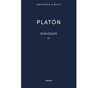 Diálogos III Platón: Fedón, Banquete y Fedro: 021 (Biblioteca Clásica Gredos)