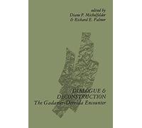 Dialogue and Deconstruction: The Gadamer-Derrida Encounter (SUNY Series in Contemporary Continental Philosophy)