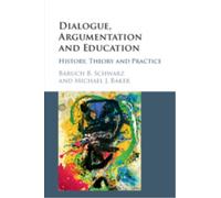 Dialogue, Argumentation and Education : History, Theory and Practice