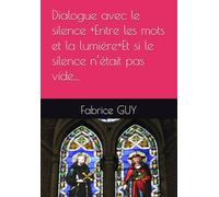 Dialogue avec le silence +Entre les mots et la lumière+Et si le silence n’était pas vide…