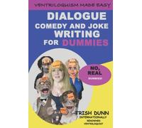Dialogue Comedy and Joke Writing For Dummies: No, Real Dummies
