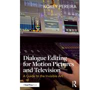 Dialogue Editing for Motion Pictures and Television : A Guide to the Invisible Art