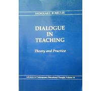 Dialogue in Teaching: Theory and Practice (Advances in Contemporary Educational Thought Series)